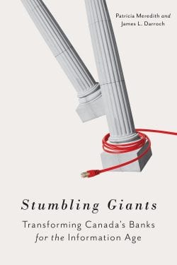 Book Cover. Stumbling Giants: Transforming Canada's Banks for the Information Age